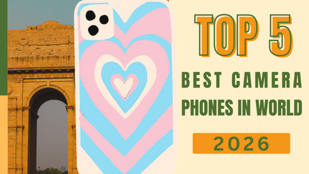 Top 5 best Camera Phones in the world 2026: